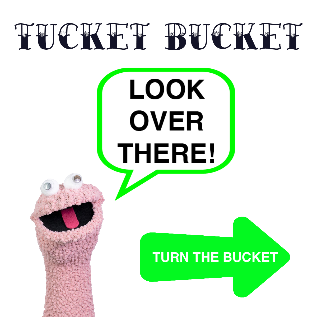 THE TUCKET BUCKET™