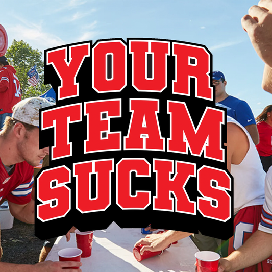 YOUR TEAM SUCKS BUCKET