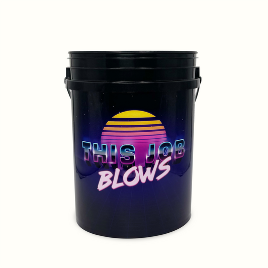THIS JOB BLOWS BUCKET™